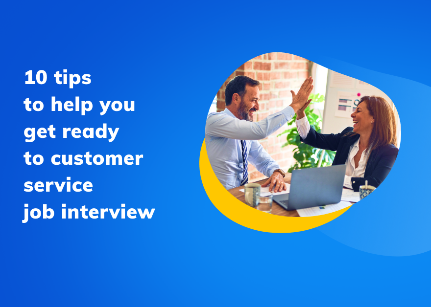 10 Tips to Help You Get Ready to Customer Service Job Interview