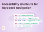 Accessibility shortcuts for keyboard navigation