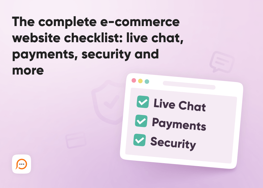 The complete e-commerce website checklist: live chat, payments, security and more